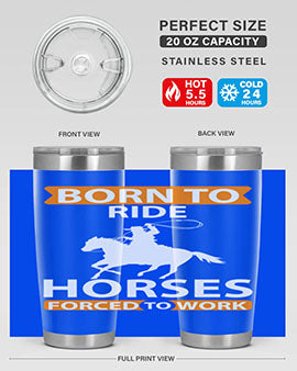 born to ride horses forced to work Style 6#- horse- Tumbler