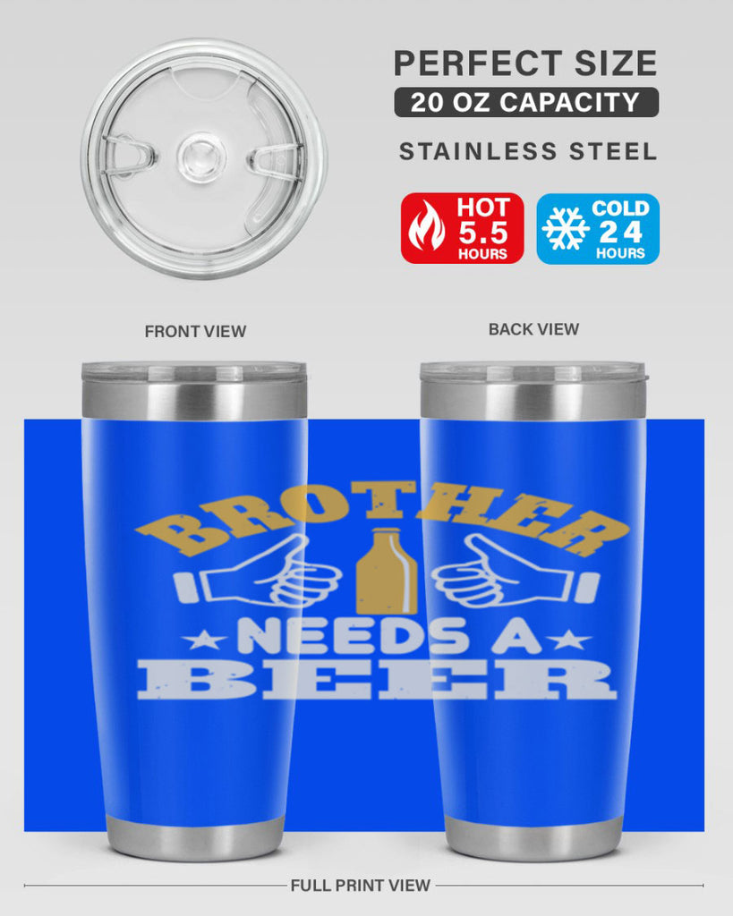 brother needs a beer 97#- beer- Tumbler