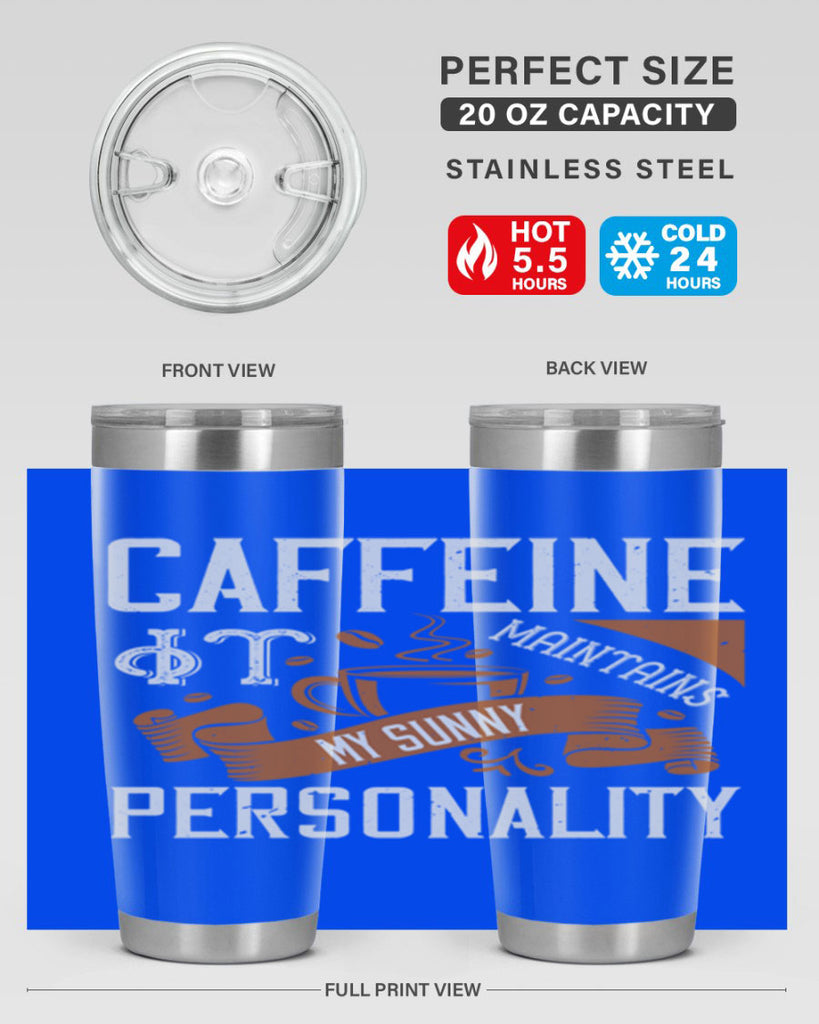 caffeine — it maintains my sunny personality 196#- coffee- Tumbler