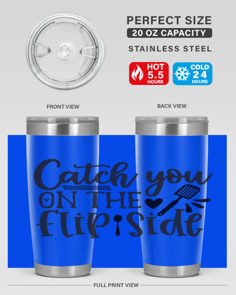 catch you on the flip side 115#- kitchen- Tumbler