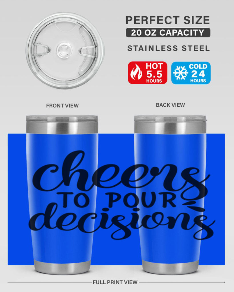 cheers to pour decisions 200#- wine- Tumbler