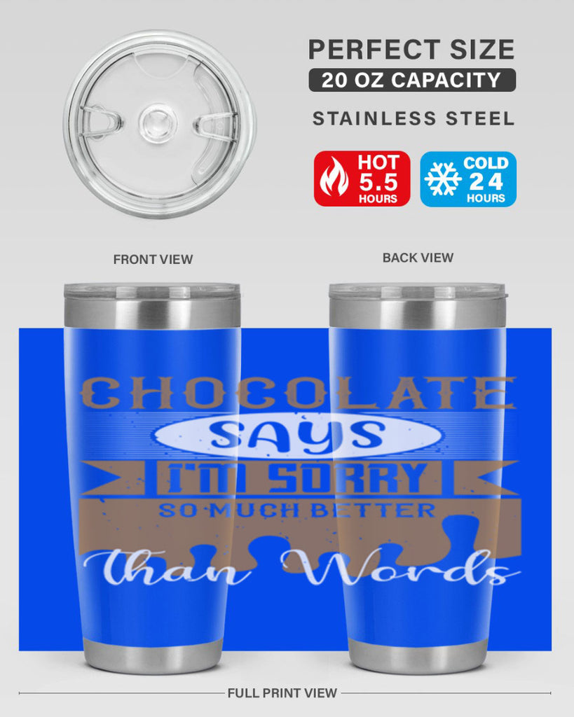 chocolate says im sorry so much better than words 43#- chocolate- Tumbler