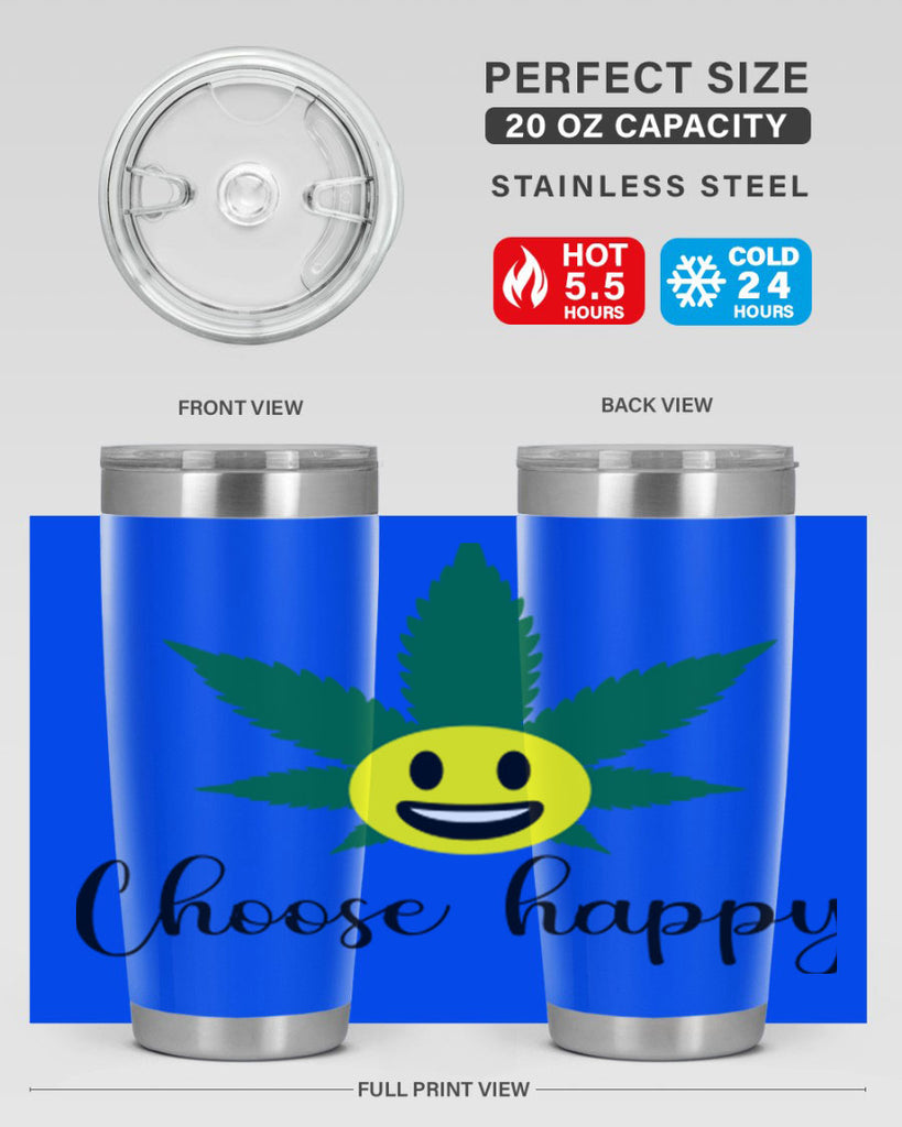 choose happy 58#- marijuana- Tumbler