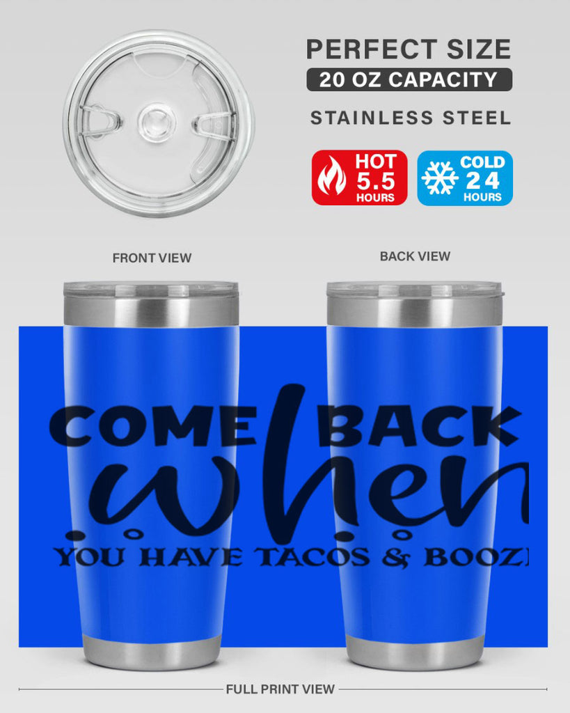 come back when you have tacos booze 84#- home- Tumbler