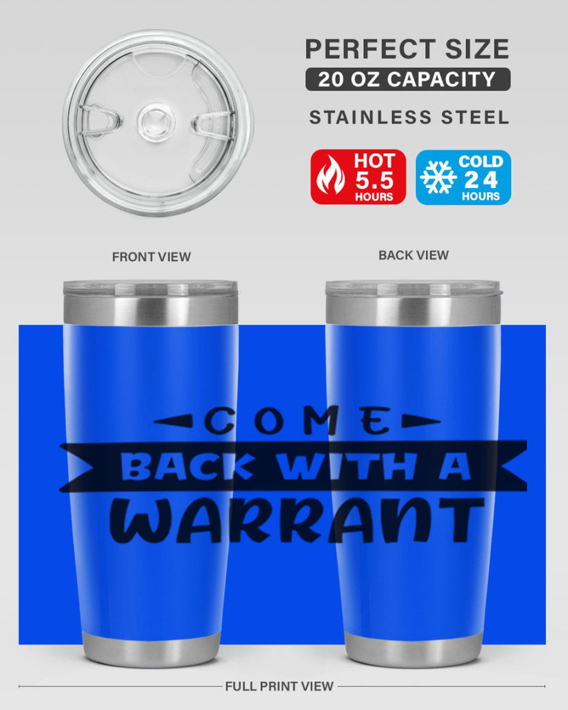 come back with a warrant 80#- home- Tumbler