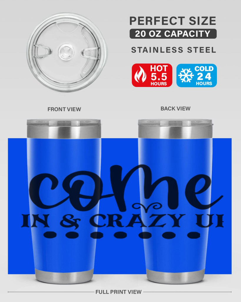 come in crazy up 79#- home- Tumbler