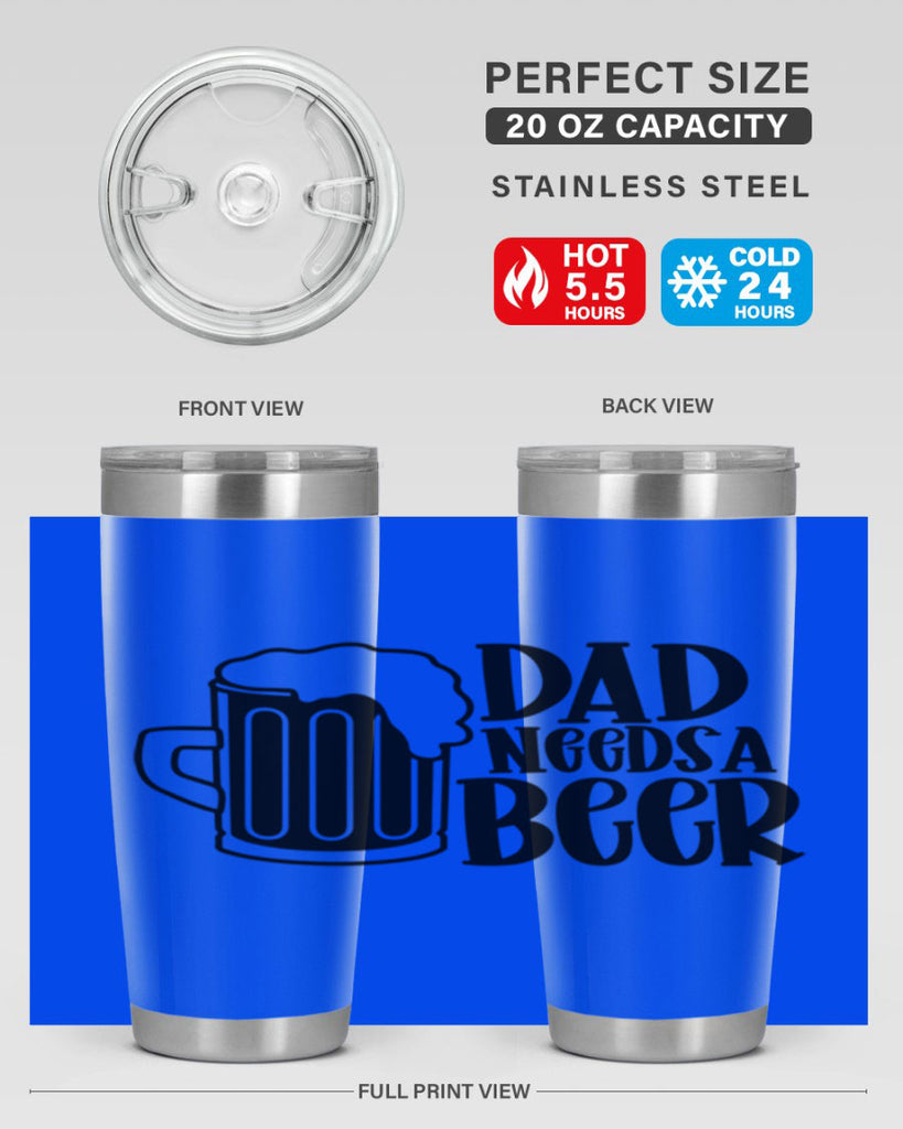 dad needs a beer 40#- beer- Tumbler