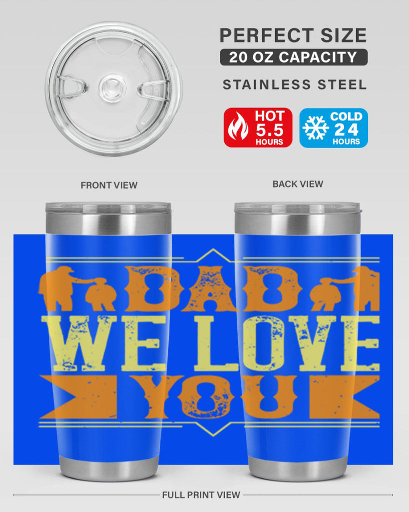 dad we love you 259#- fathers day- Tumbler