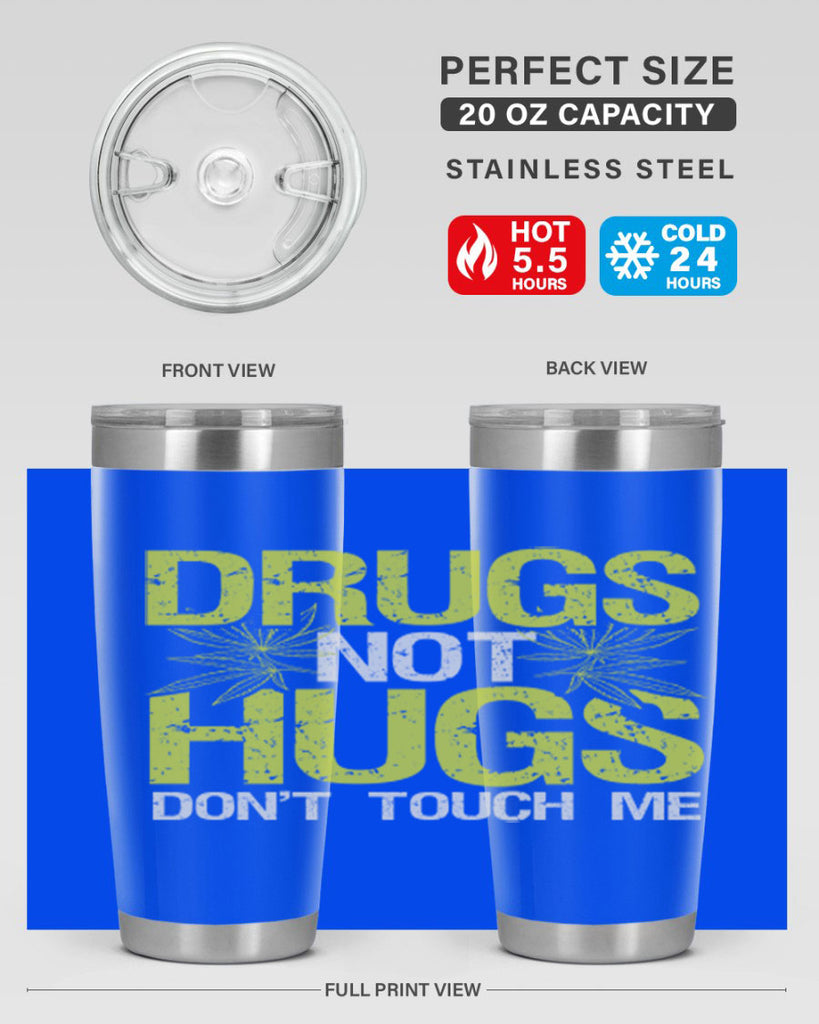 drugs not hugs dont touch me 80#- marijuana- Tumbler