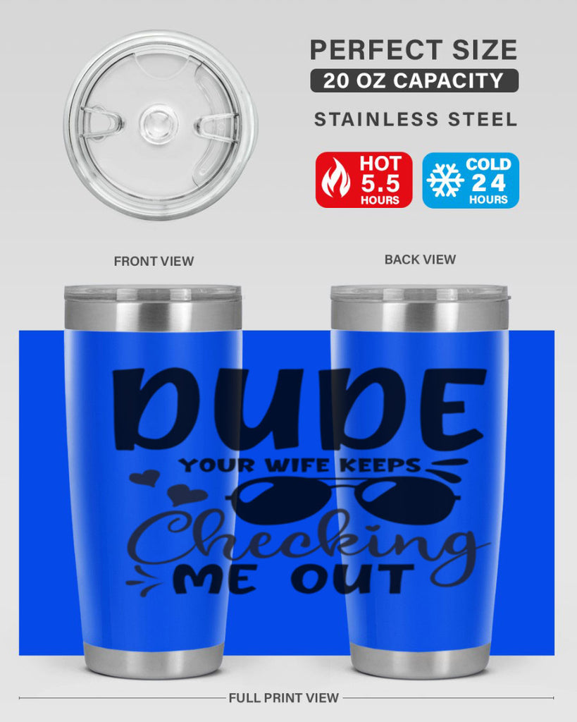 dude your wife keeps cheeking me out Style 266#- baby- tumbler