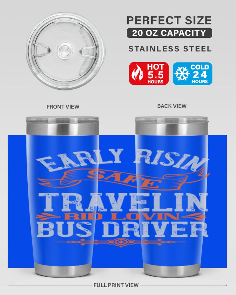 early risin safe travelin rid lovin bus driver Style 36#- bus driver- tumbler