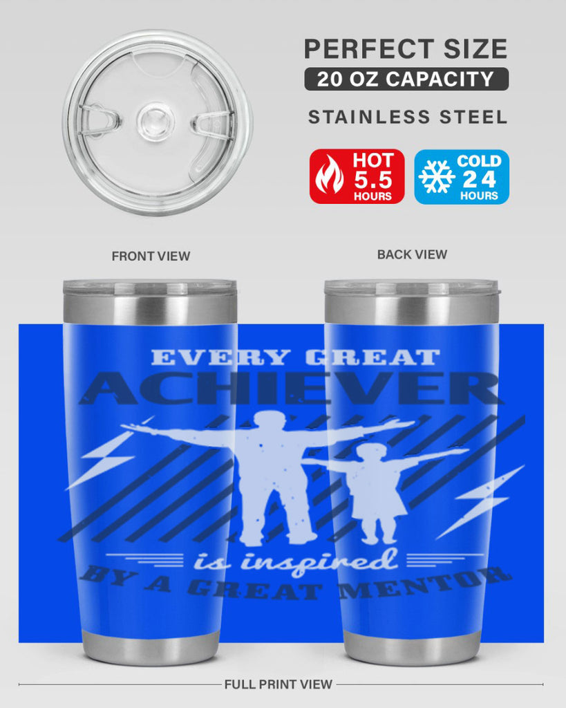 every great achiever 230#- fathers day- Tumbler