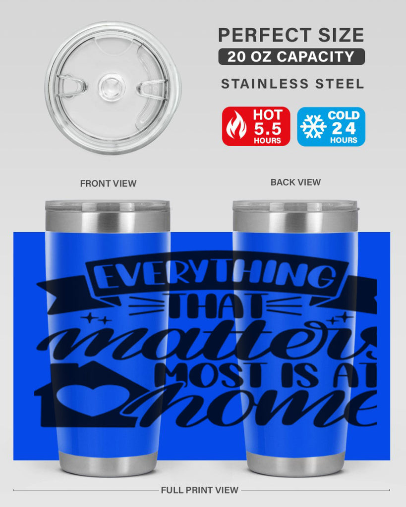 everything that matters most is at home 20#- home- Tumbler