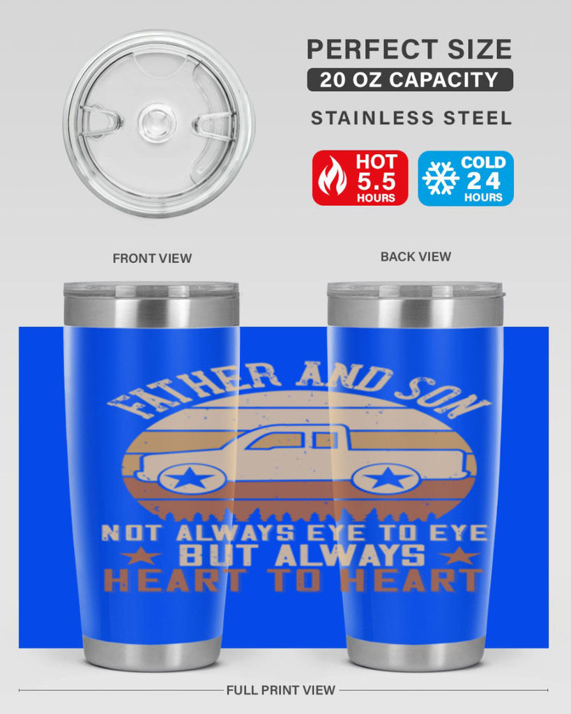 father and son not always eye to eye but always heart to heart Style 2#- truck driver- tumbler