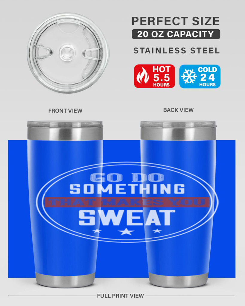 go do something that makes you sweat 10#- gym- Tumbler