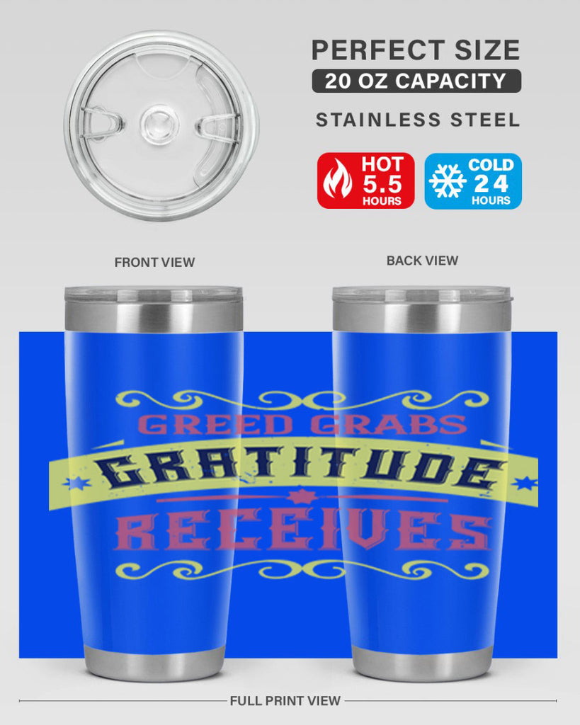 greed grabs gratitude receives 38#- thanksgiving- Tumbler