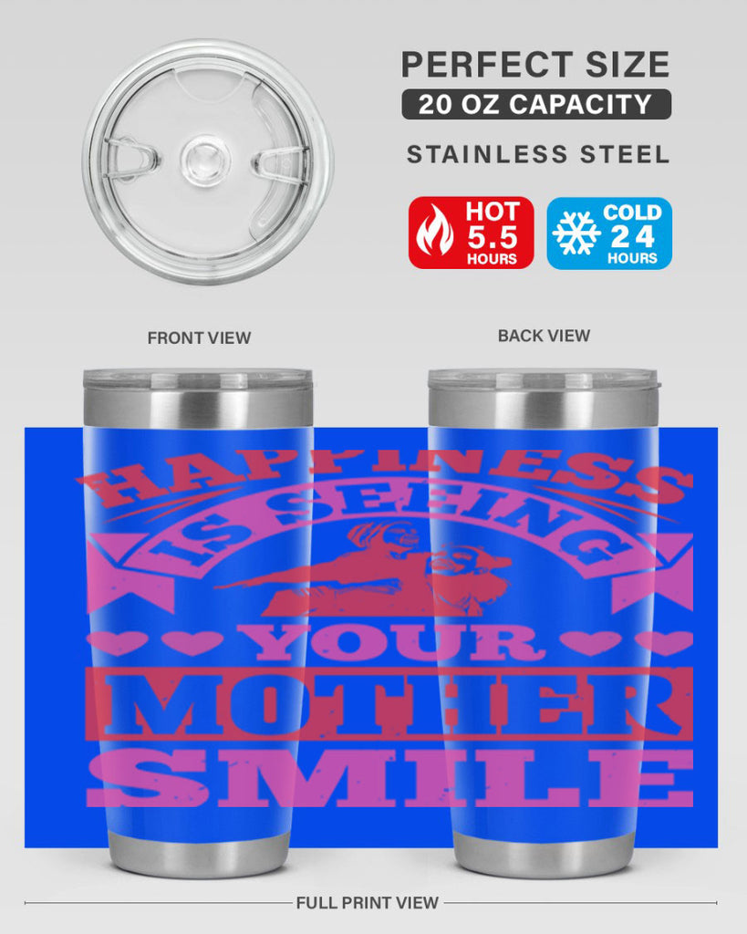 happiness is seeing your mother smile 81#- mothers day- Tumbler