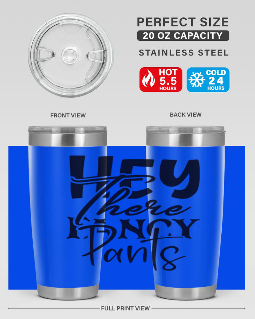 hey there fancy pants 71#- home- Tumbler