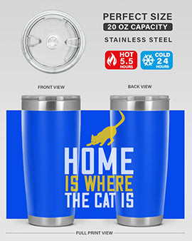 home is where the cat is Style 49#- cat- Tumbler