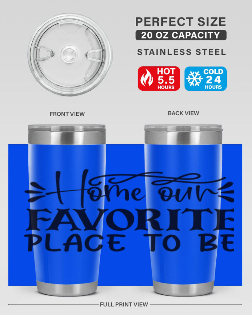 home our favorite place to be 68#- home- Tumbler
