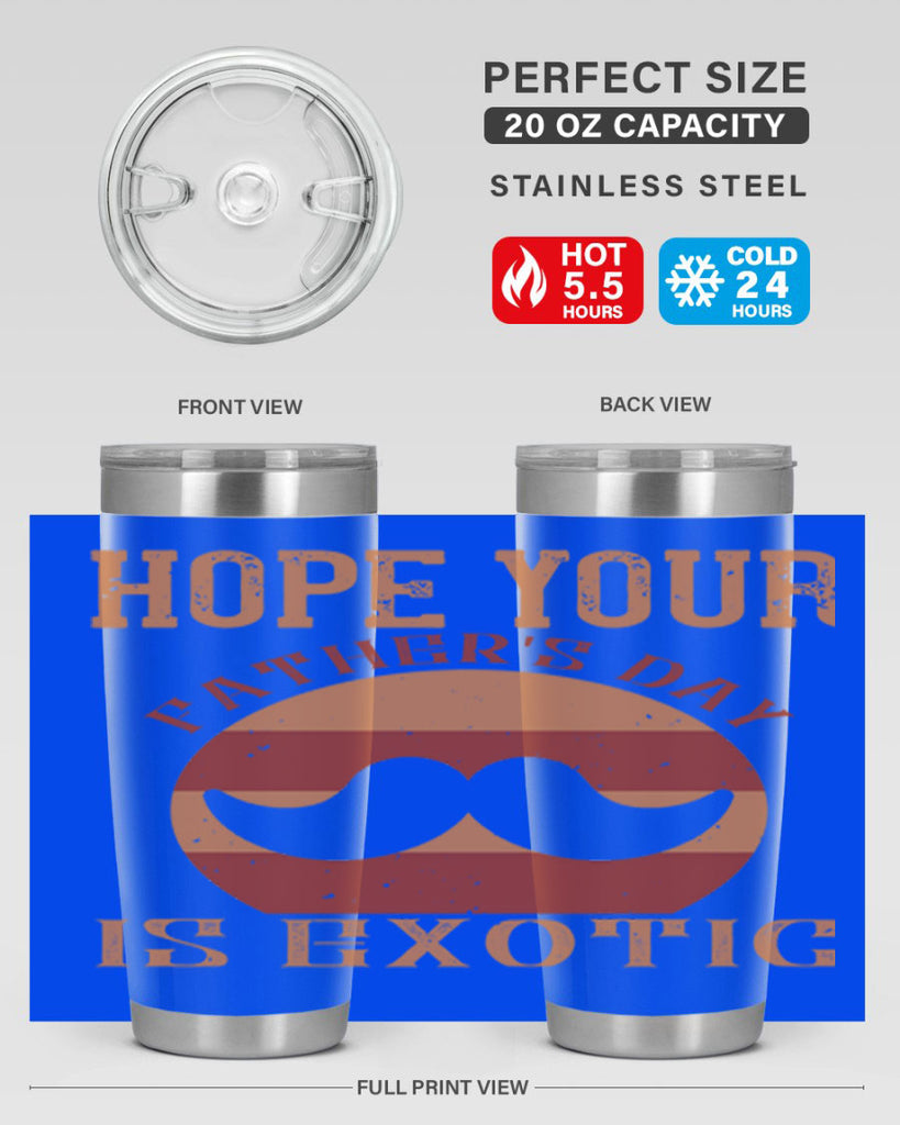 hope your fathers day is exotic 204#- fathers day- Tumbler