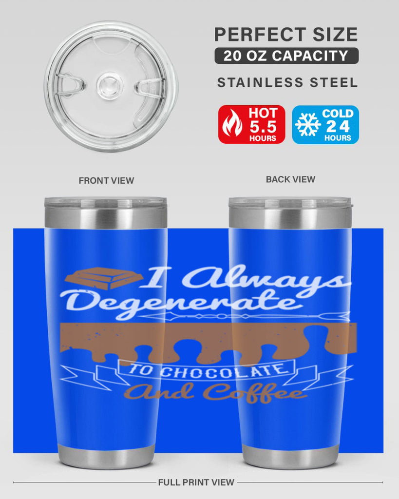 i always degenerate to chocolate and coffee 38#- chocolate- Tumbler