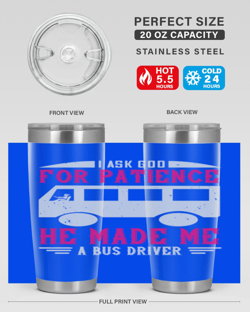 i ask god for patience he made me a bus driver Style 33#- bus driver- tumbler