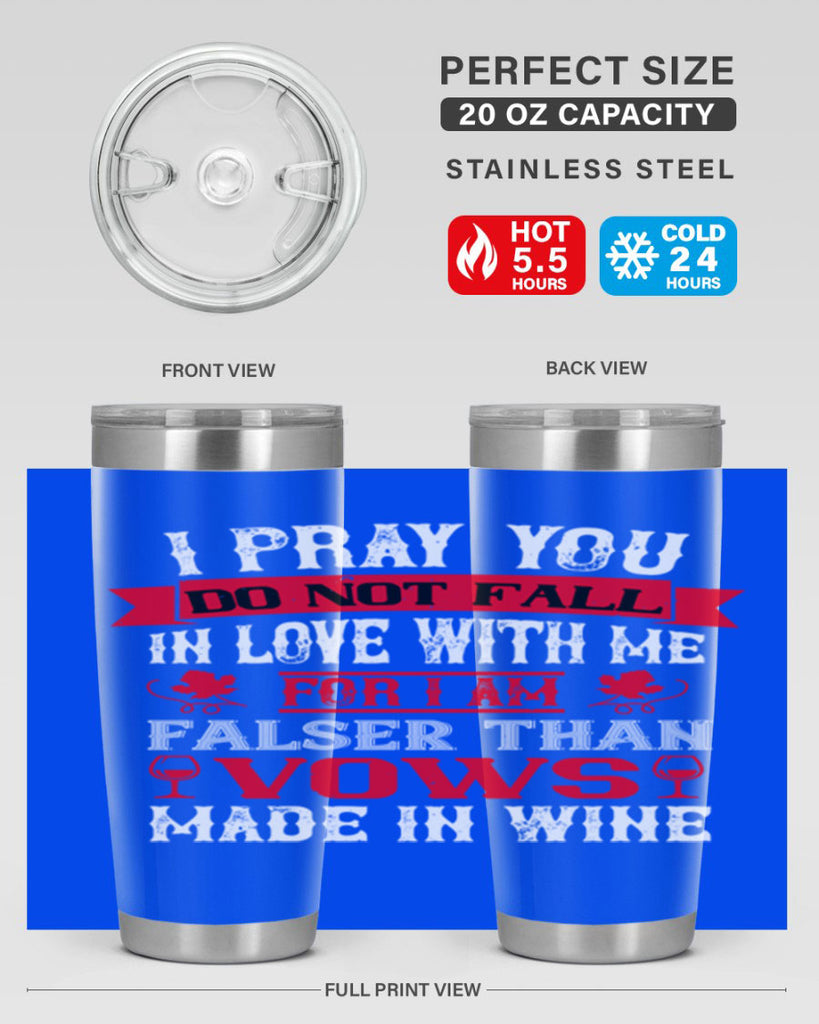 i pray you do not fall in love with me 79#- wine- Tumbler