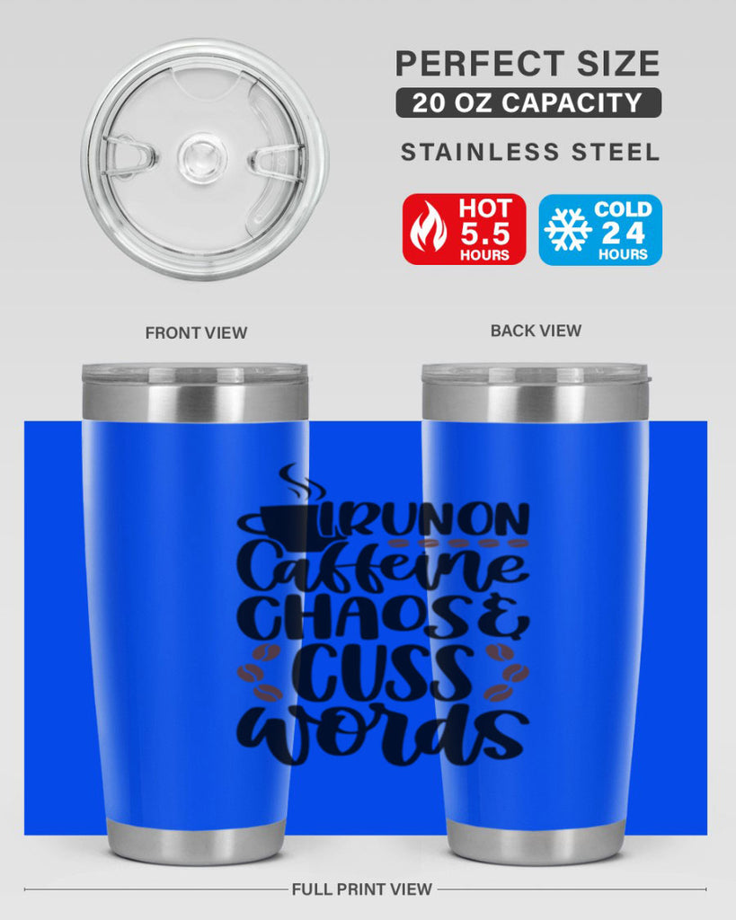 i run on caffeine chaos 99#- coffee- Tumbler