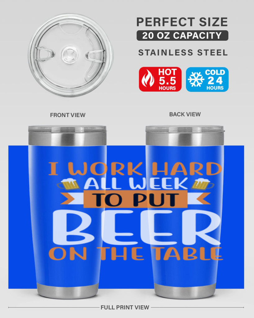 i work hard all week 149#- beer- Tumbler