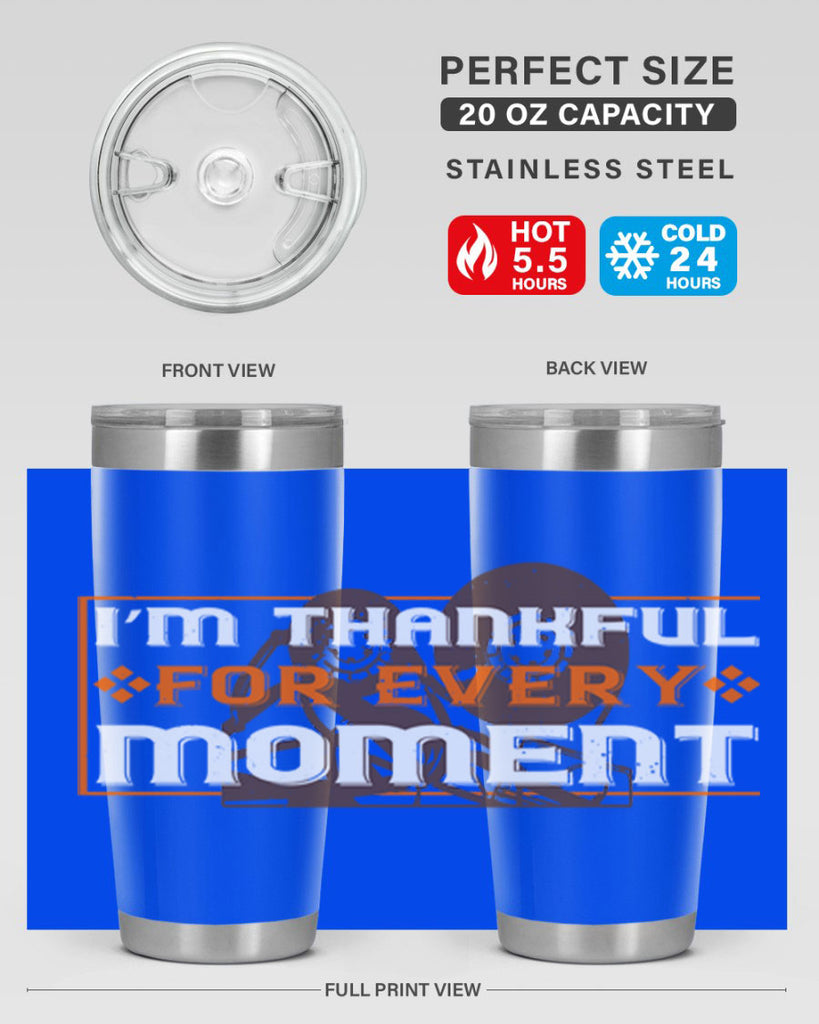 i’m thankful for every moment 25#- thanksgiving- Tumbler