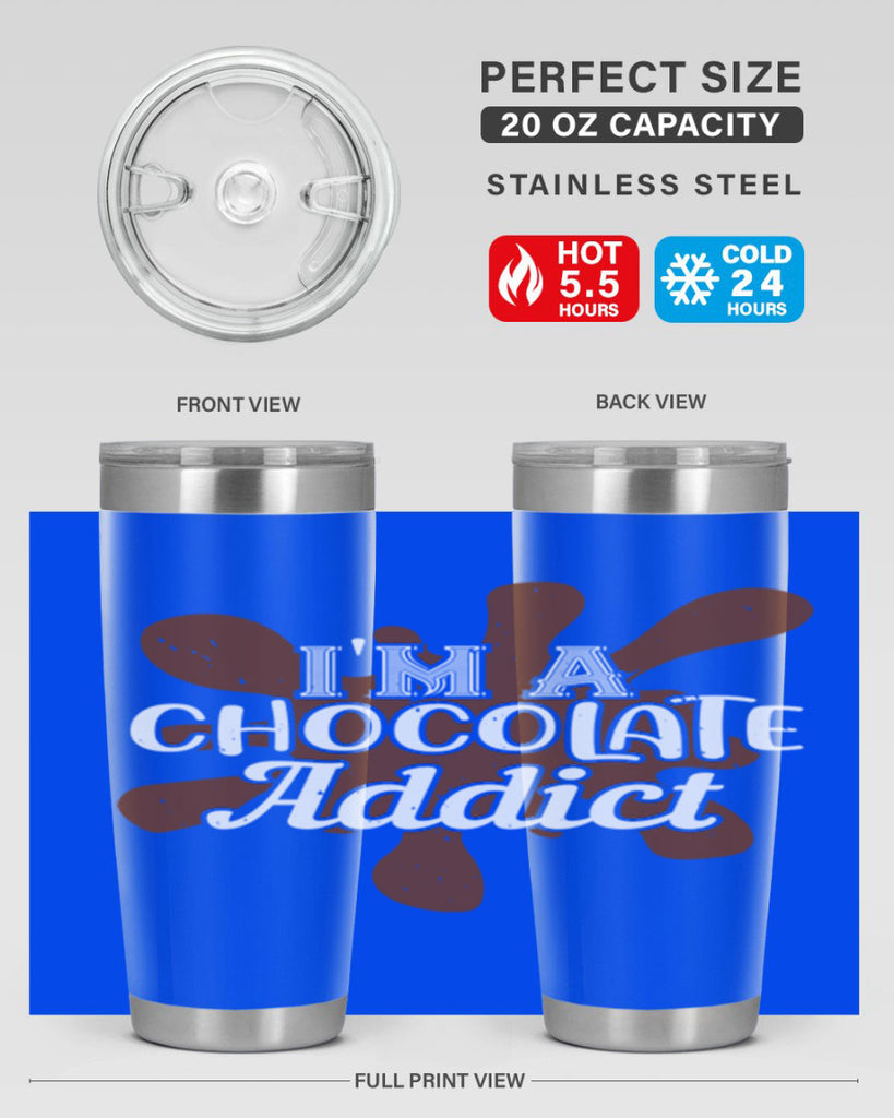 im a chocolate addict 33#- chocolate- Tumbler