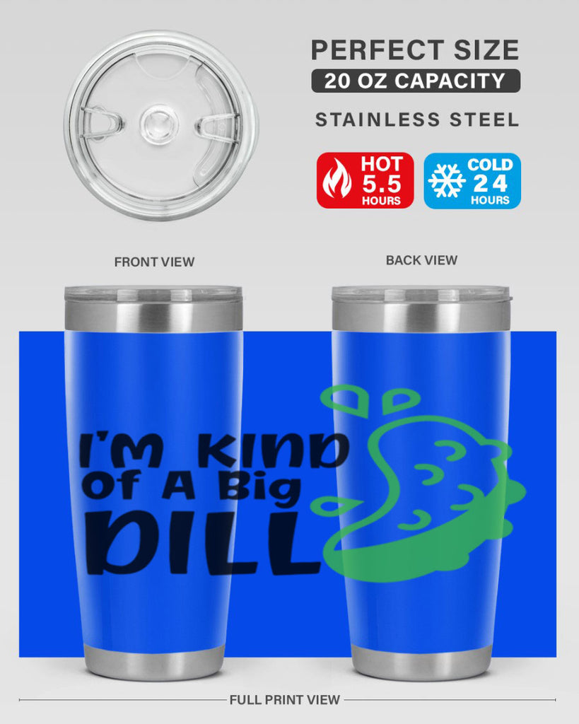 im kind of a big dill Style 242#- baby- tumbler