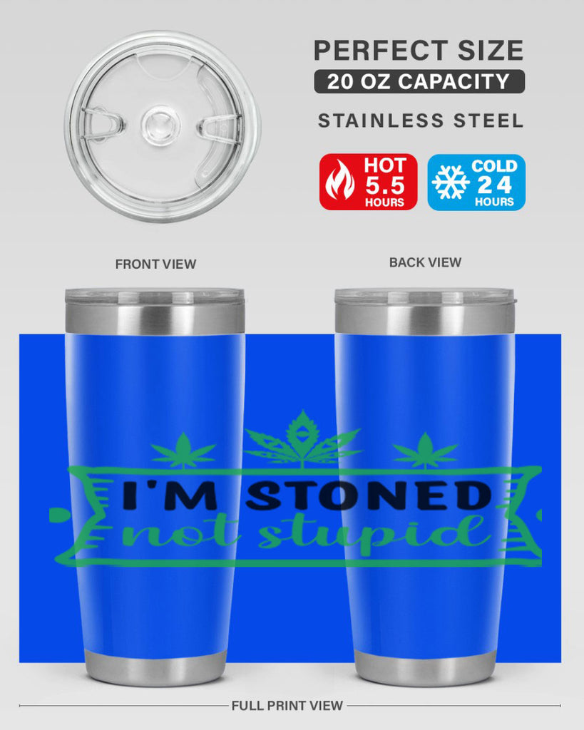 im stoned not stupid 147#- marijuana- Tumbler