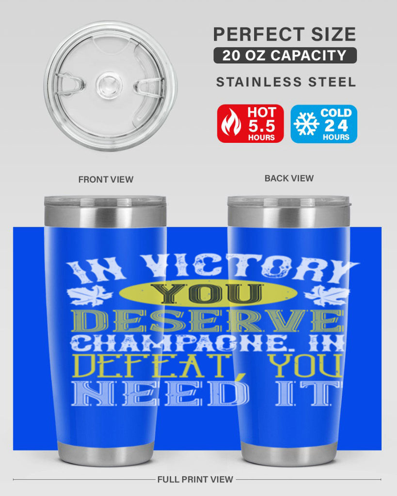 in victory you deserve champagne in defeat 77#- wine- Tumbler