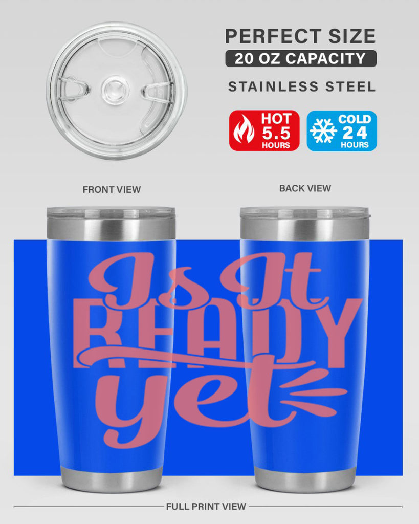 is it ready yet 16#- kitchen- Tumbler