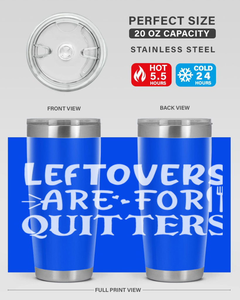 leftovers are for quitters 27#- kitchen- Tumbler