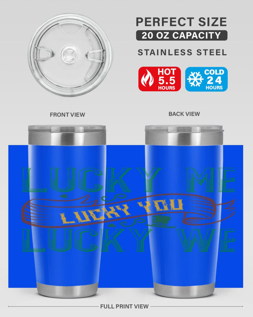 lucky me lucky you lucky me Style 118#- St Patricks Day- Tumbler