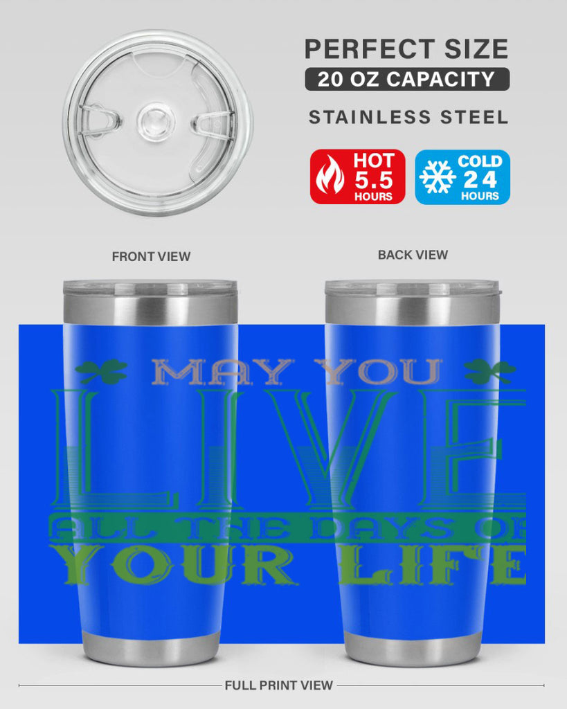may you kive all the days of your life Style 115#- St Patricks Day- Tumbler