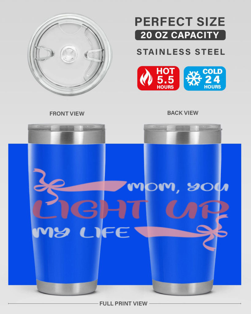 mom you light up my life 115#- mom- Tumbler