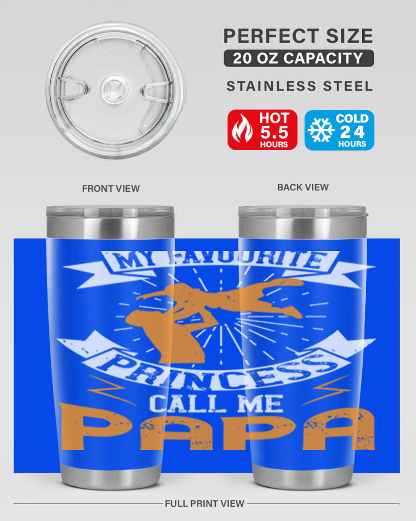 my favourite princess call me papa 202#- fathers day- Tumbler