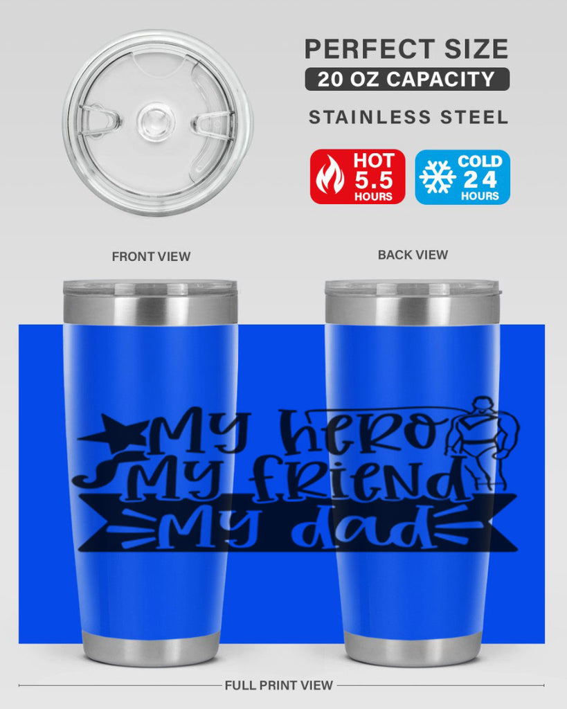 my hero my friend my dad 25#- fathers day- Tumbler