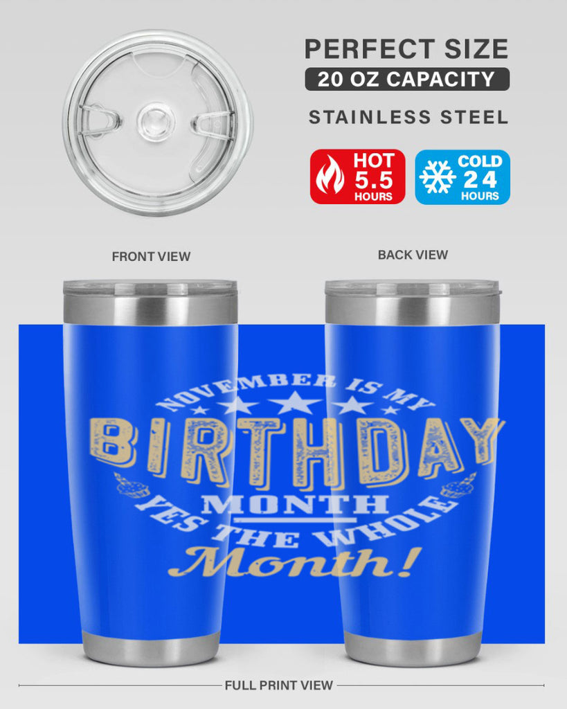 november is my birthday month yes the whole month Style 48#- birthday- tumbler