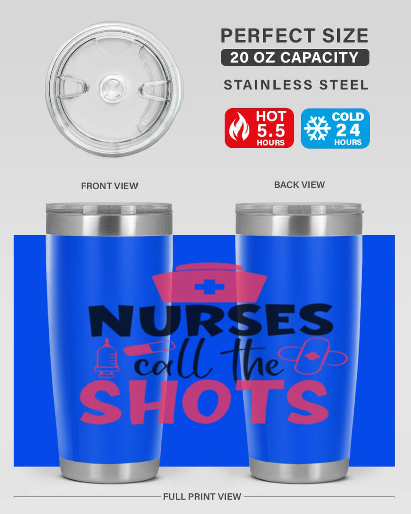 nurses call the shots Style 368#- nurse- tumbler