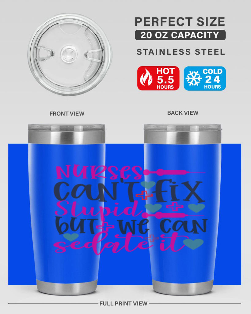 nurses cant fix stupid but we can sedate it Style 366#- nurse- tumbler