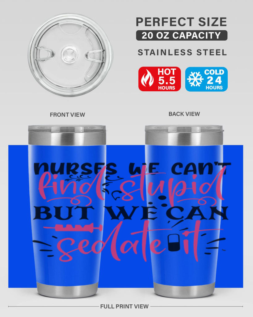 nurses we cant find stupid but we can sedate it Style Style 77#- nurse- tumbler