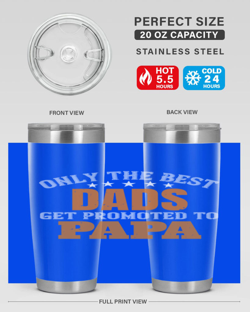 only the best dads get promoted to papa 24#- grandpa - papa- Tumbler