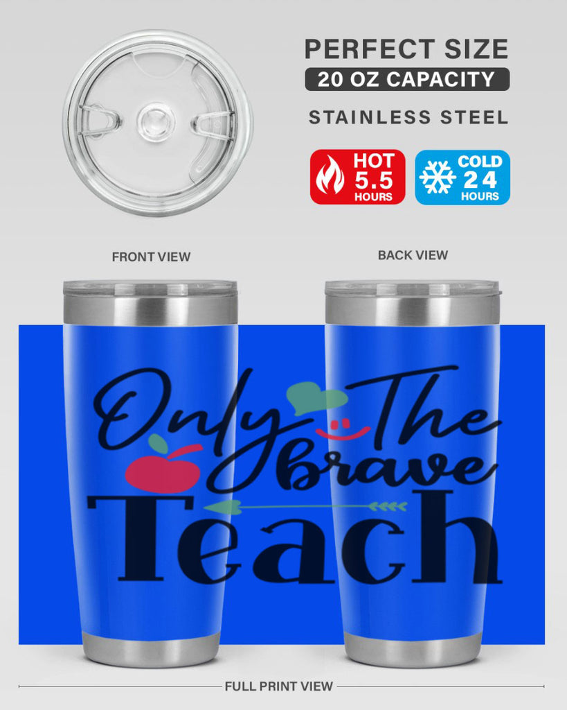 only the brave teach Style 155#- teacher- tumbler