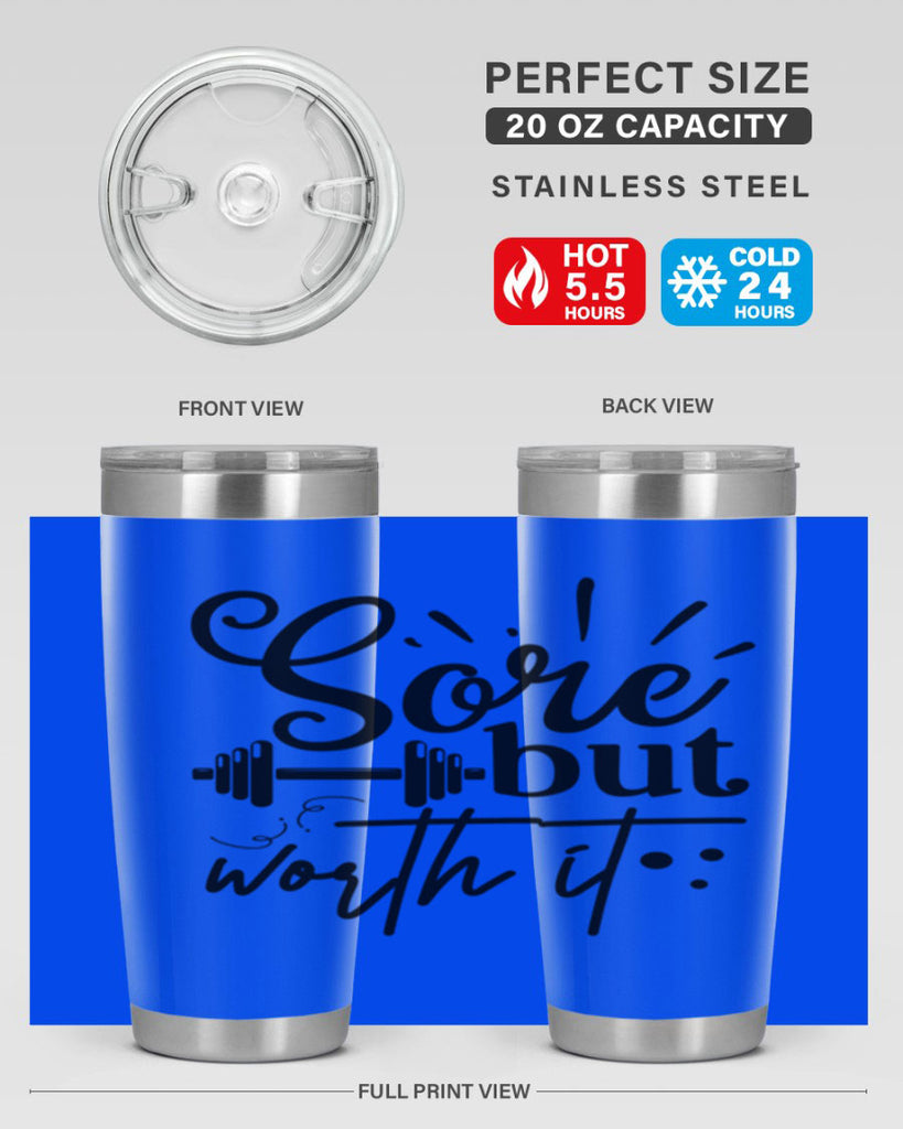 sore but worth it 17#- gym- Tumbler