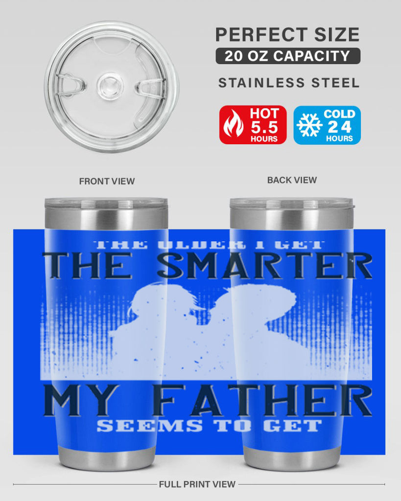 the older i get the smarter 156#- fathers day- Tumbler